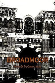 Broadmoor: A History of the Criminally Insane