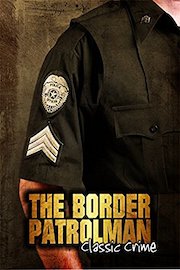 The Border Patrolman: Classic Crime