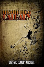 The Girl from Calgary: Classic Comedy Musical
