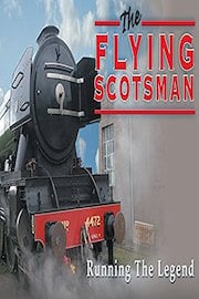 The Flying Scotsman Steam Train: Running the Legend Presented by Total Content Digital