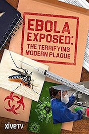 Ebola Exposed: The Terrifying Modern Plague