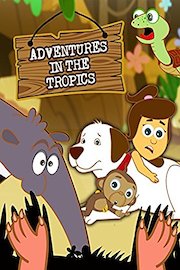 Adventures In The Tropics - Cartoon for Kids
