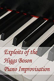 Exploits of the Higgs Boson - Piano Improvisation