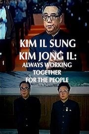 Kim Il-Sung/Kim Jong Il: Always Working Together For The People