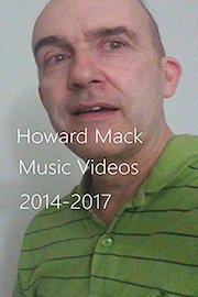 Howard Mack Music Videos 2014-2017