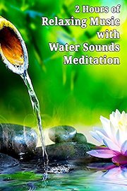 2 Hours of Relaxing Music with Water Sounds Meditation