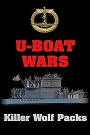 U-Boat Wars - The Killer Wolf Packs