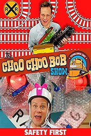 The Choo Choo Bob Show: Safety First
