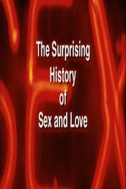 The Surprising History of Sex & Love