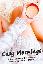 Cozy Mornings: A Sunday Mix to Get Through Autumn and Winter Months