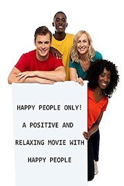 Happy People Only! A positive and relaxing movie with happy people