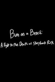 Bum on a Bench: A Fight to the Death at Storybook Park