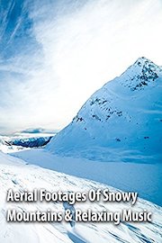 Aerial Footages Of Snowy Mountains & Relaxing Music
