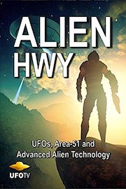 Alien Hwy - UFOs, Area 51 and Advanced Alien Technology