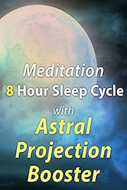 Meditation 8 Hour Sleep Cycle with Astral Projection Booster