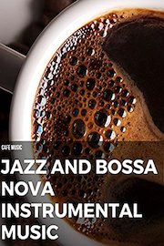 Cafe Music - Jazz and Bossa Nova Instrumental Music