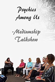 Psychics Among Us- Mediumship Talk Show