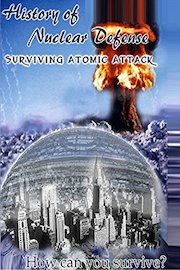 History of Nuclear Defense - Surviving Atomic Attack