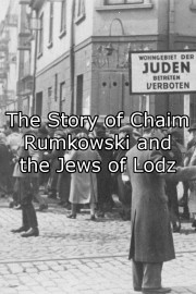 The Story of Chaim Rumkowski and the Jews of Lodz