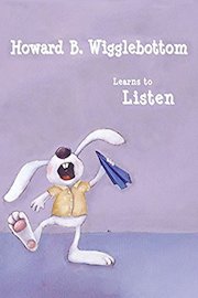 Howard B. Wigglebottom Learns to Listen Lesson