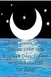Lullaby series twinkle twinkle little star 8 hours dark screen ambient sounds for sleep