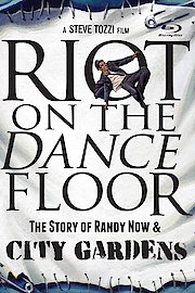 Riot on the Dance Floor: The Story of Randy Now & City Gardens