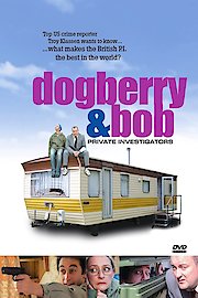 Dogberry and Bob - Private Investigators