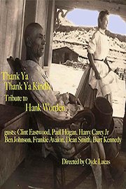 Thank Ya, Thank Ya Kindly Tribute to Hank Worden directed by Clyde Lucas