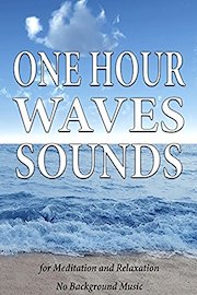 One Hour Waves Sounds for Meditation and Relaxation - No Background Music