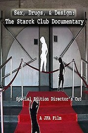 Sex, Drugs, Design: The Starck Club Documentary Special Edition Director's Cut