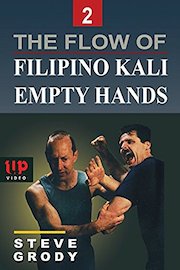 The Flow of Filipino Kali Empty Hands #2 Steve Grody