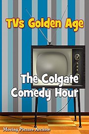TV's Golden Age - The Colgate Comedy Hour