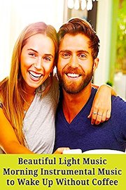 Beautiful Light Music: Morning Instrumental Music to Wake Up Without Coffee