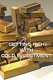 Getting Rich With Gold Investment