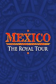 Mexico: A Royal Tour