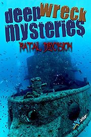 Deep Wreck Mysteries: Fatal Decision