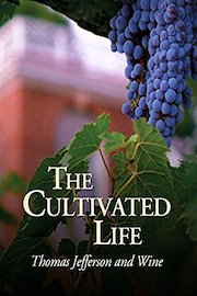 The Cultivated Life: Thomas Jefferson and Wine