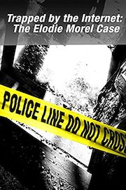 Trapped by the Internet - The Elodie Morel Case