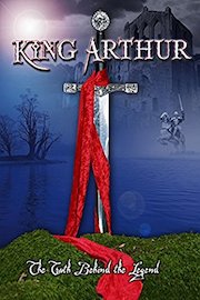 King Arthur: The Truth Behind the Legend