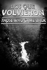 Los Que Volvieron: Those Who Came Back
