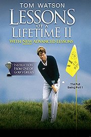 Tom Watson Lessons of a Lifetime II - The Full Swing