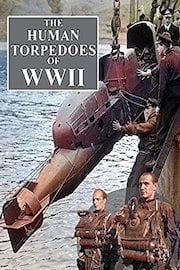 The Human Torpedoes Of WWII