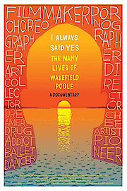 I Always Said Yes: the Many Lives of Wakefield Poole