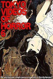 Tokyo Videos of Horror 6