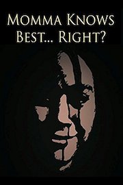 Momma Knows Best...Right?