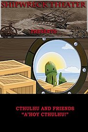 Shipwreck Theater Presents: Cthulhu and Friends