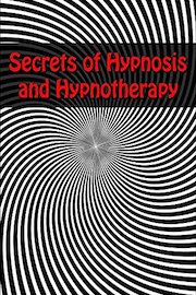 Secrets of Hypnosis and Hypnotherapy