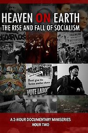 Heaven on Earth: The Rise and Fall of Socialism - HOUR TWO