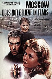 Moscow Does Not Believe in Tears Part One