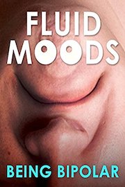 Fluid Moods: Being Bipolar